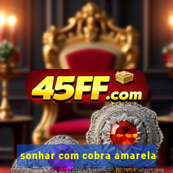 sonhar com cobra amarela